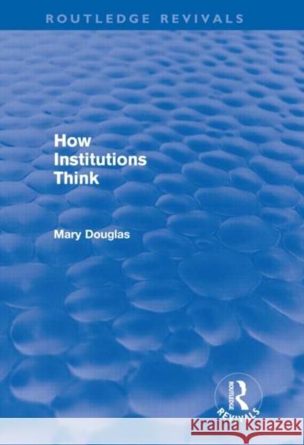 How Institutions Think Mary Douglas 9780415679527 Routledge