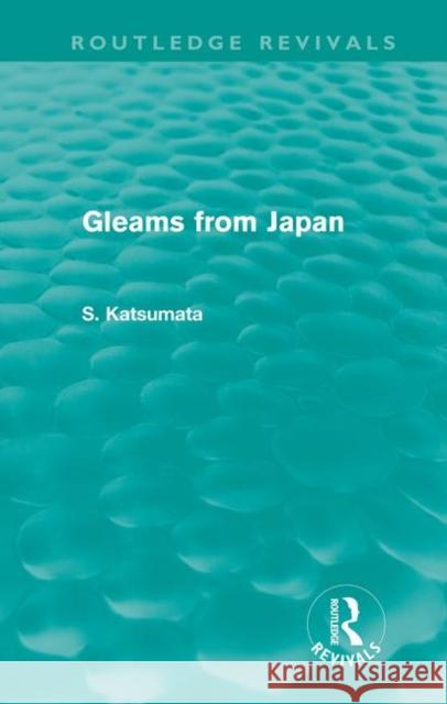Gleams From Japan S. Katsumata 9780415679589 Routledge