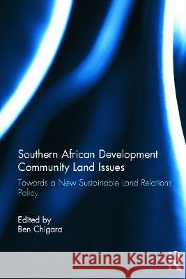 Land Relations Policy in Southern African Development Community States Ben Chigara 9780415682299 Routledge