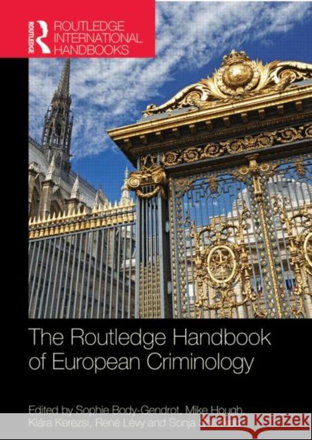 The Routledge Handbook of European Criminology Sophie Body-Gendrot Ren L Mike Hough 9780415685849 Routledge