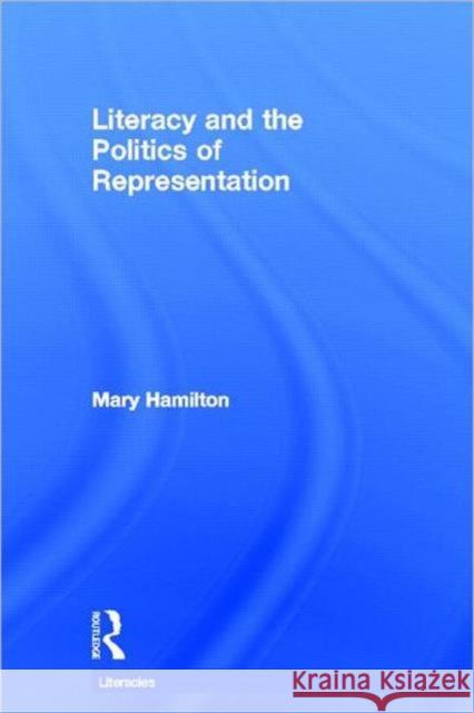 Literacy and the Politics of Representation Mary Hamilton 9780415686150