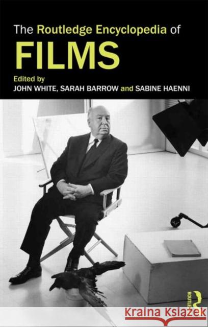 The Routledge Encyclopedia of Films Sabine Haenni Sarah Barrow John White 9780415688932 Taylor and Francis