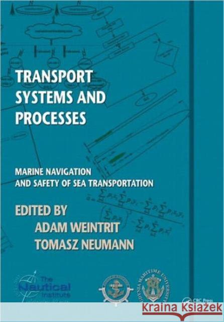 Transport Systems and Processes: Marine Navigation and Safety of Sea Transportation Weintrit, Adam 9780415691208