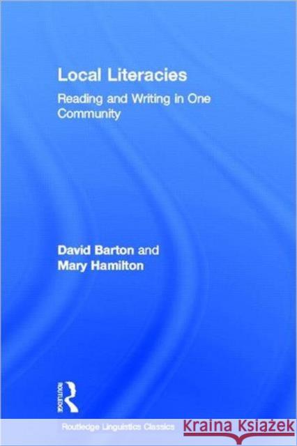 Local Literacies: Reading and Writing in One Community Barton, David 9780415691727 Routledge