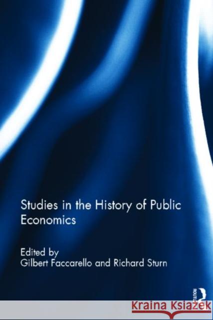 Studies in the History of Public Economics Gilbert Faccarello Richard Sturn 9780415695145 Routledge