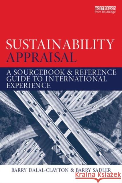 Sustainability Appraisal: A Sourcebook and Reference Guide to International Experience Barry Dalal-Clayton Barry Sadler 9780415696166