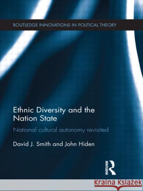 Ethnic Diversity and the Nation State: National Cultural Autonomy Revisited Smith, David J. 9780415696906 Routledge