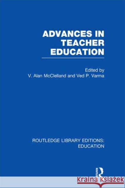 Advances in Teacher Education V. A. McClelland Ved Varma 9780415698900 Routledge