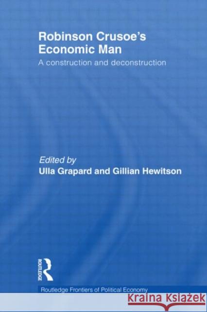 Robinson Crusoe's Economic Man : A Construction and Deconstruction Ulla Grapard Gillian Hewitson  9780415701099 Taylor & Francis