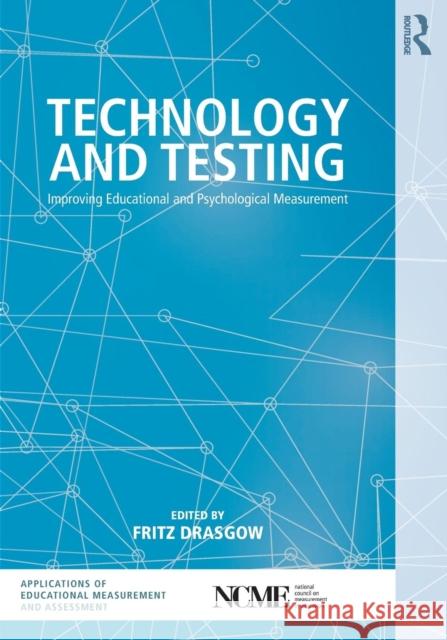 Technology and Testing: Improving Educational and Psychological Measurement Fritz Drasgow 9780415717168 Routledge