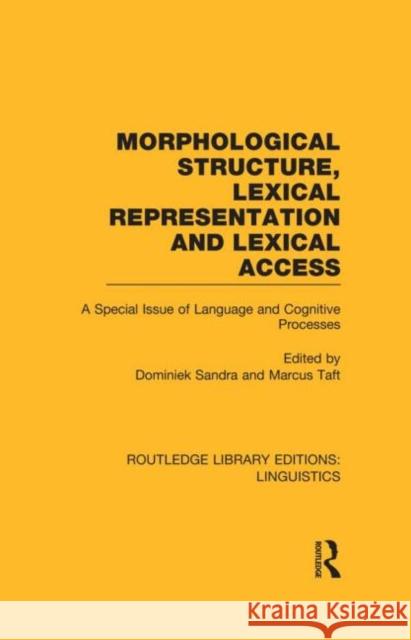Morphological Structure, Lexical Representation and Lexical Access (Rle Linguistics C: Applied Linguistics): A Special Issue of Language and Cognitive Sandra, Dominiek 9780415724050 Routledge