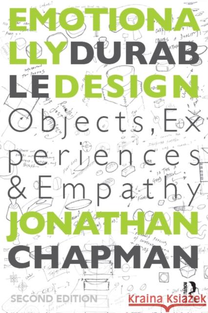 Emotionally Durable Design: Objects, Experiences and Empathy Chapman, Jonathan 9780415732161 Routledge