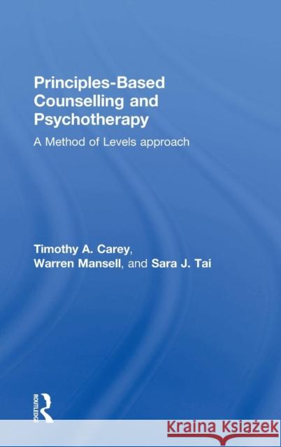 Principles-Based Counselling and Psychotherapy: A Method of Levels Approach Carey, Timothy A. 9780415738774 Routledge