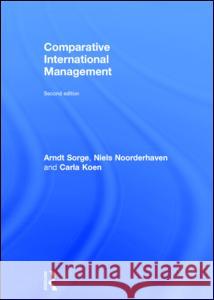 Comparative International Management Arndt Sorge Niels G. Noorderhaven Carla Koen 9780415744829 Routledge
