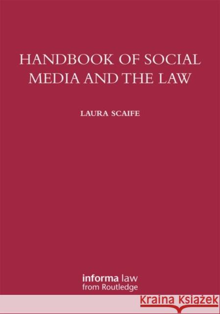 Handbook of Social Media and the Law Laura Scaife 9780415745482 Informa Law from Routledge