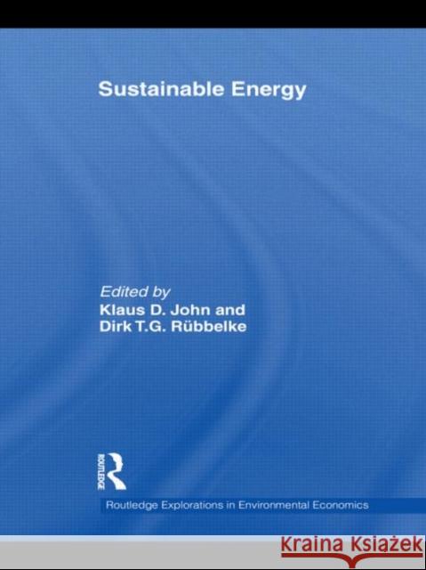 Sustainable Energy Klaus D. John Dirk Rubbelke 9780415747424