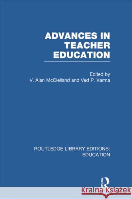 Advances in Teacher Education (Rle Edu N) McClelland, V. 9780415751391 Routledge