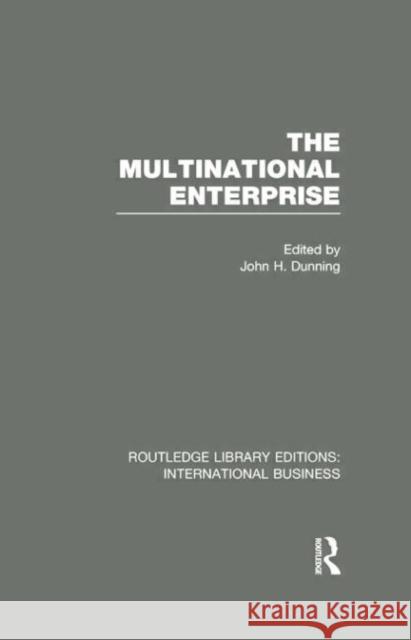 The Multinational Enterprise (Rle International Business) Dunning, John 9780415752008