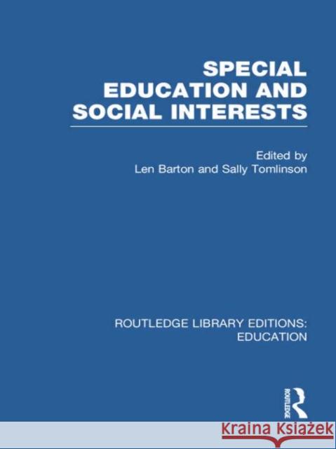 Special Education and Social Interests (Rle Edu M) Len Barton Sally Tomlinson 9780415753128 Routledge
