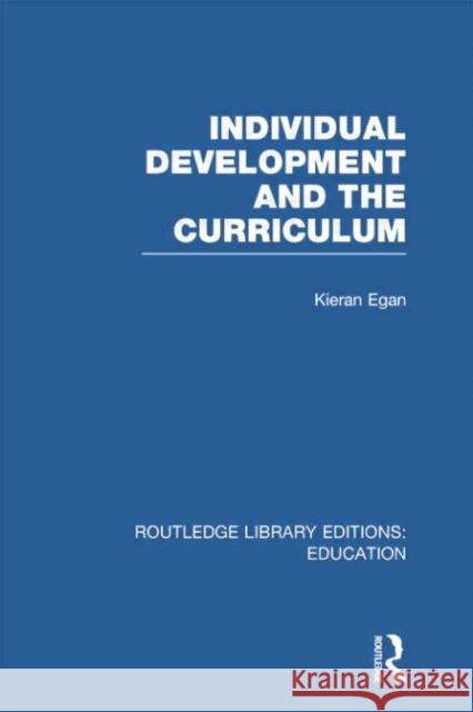Individual Development and the Curriculum Kieran Egan 9780415753319
