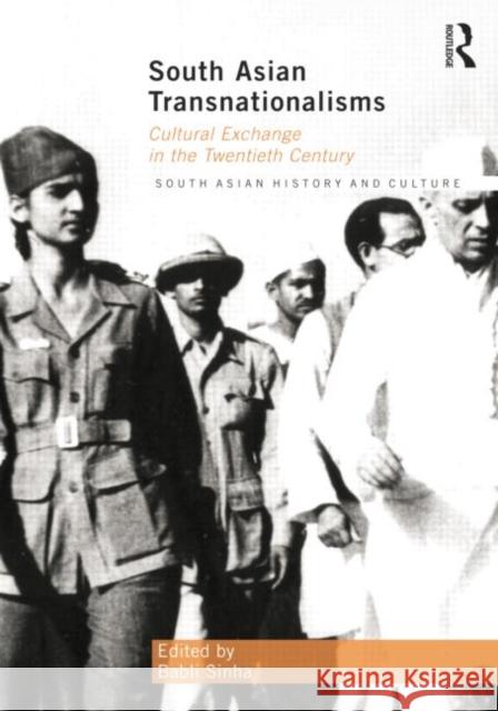 South Asian Transnationalisms: Cultural Exchange in the Twentieth Century Babli Sinha 9780415754804 Routledge