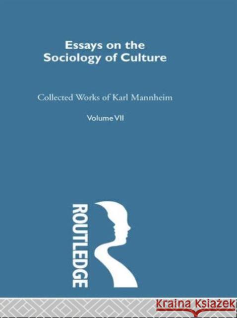 Essays on the Sociology of Culture Karl Mannheim 9780415755917