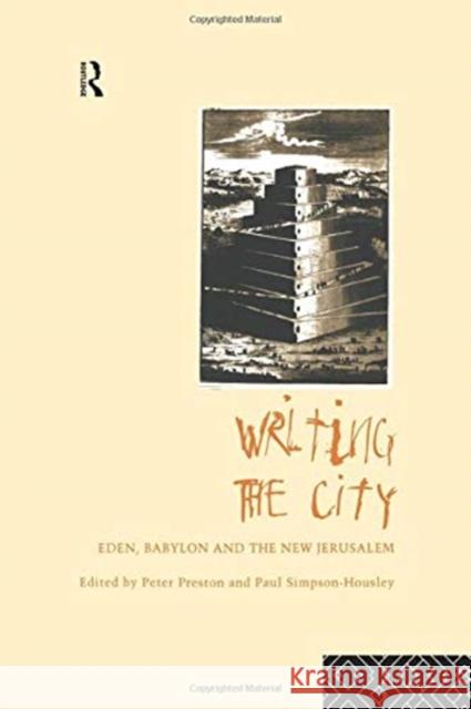Writing the City: Eden, Babylon and the New Jerusalem Preston, Peter 9780415756372 Routledge