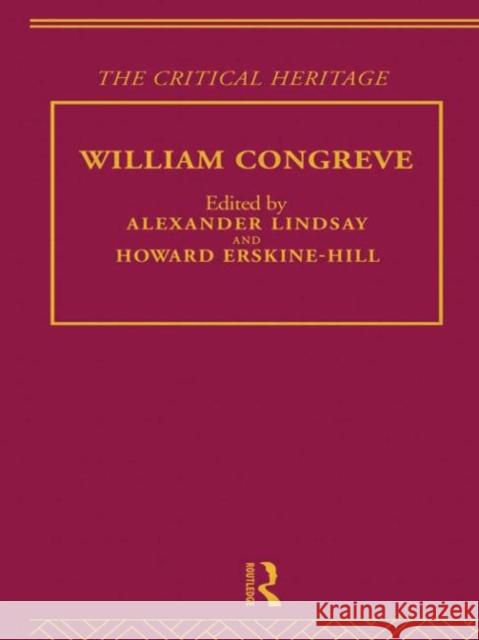 William Congreve: The Critical Heritage Howard Erskine-Hill Alexander Lindsay 9780415756686