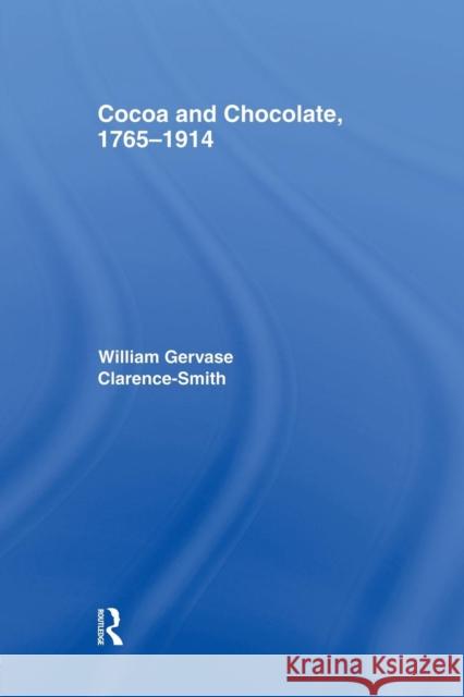 Cocoa and Chocolate, 1765-1914 William Gervase Clarence-Smith 9780415758208 Routledge