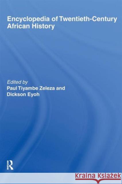 Encyclopedia of Twentieth-Century African History Dickson Eyoh Paul Tiyambe Zeleza 9780415758345