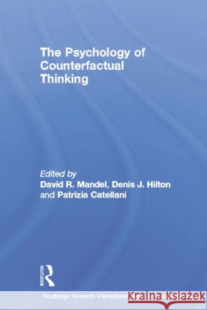 The Psychology of Counterfactual Thinking David R. Mandel Denis J. Hilton Patrizia Catellani 9780415758659
