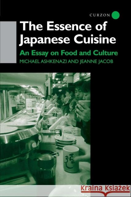The Essence of Japanese Cuisine: An Essay on Food and Culture Ashkenazi, Michael 9780415759939 Routledge