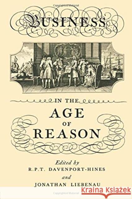 Business in the Age of Reason R. P. T. Davenport-Hines Jonathan Liebenau 9780415761192