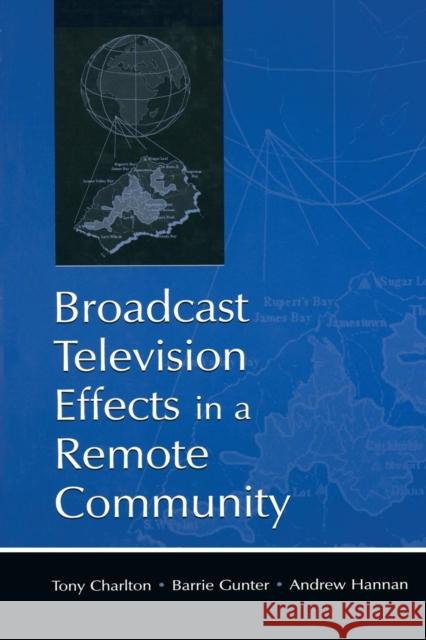 Broadcast Television Effects in A Remote Community Charlton, Tony 9780415761666