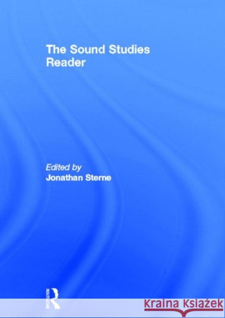 The Sound Studies Reader Jonatha Sterne 9780415771306