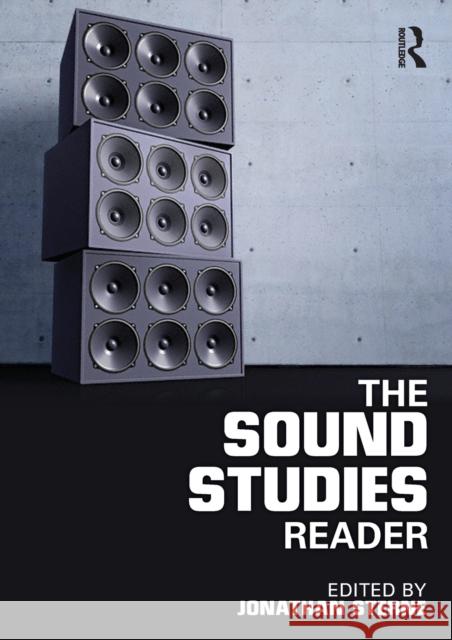 The Sound Studies Reader Jonatha Sterne Jonathan Sterne 9780415771313