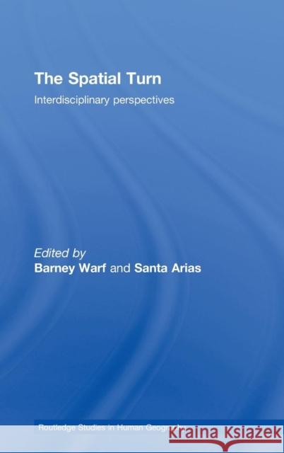 The Spatial Turn: Interdisciplinary Perspectives Warf, Barney 9780415775731