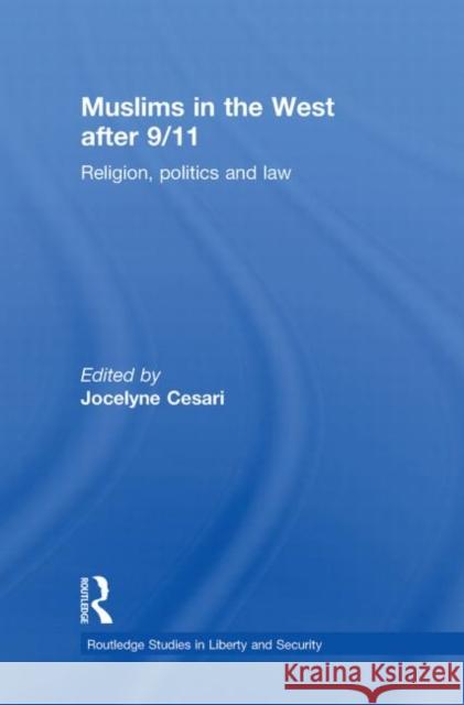 Muslims in the West After 9/11: Religion, Politics and Law Cesari, Jocelyne 9780415776554