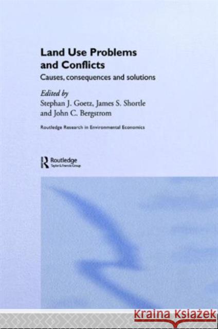 Land Use Problems and Conflicts: Causes, Consequences and Solutions Bergstrom, John C. 9780415778572 Routledge