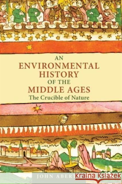 An Environmental History of the Middle Ages: The Crucible of Nature Aberth, John 9780415779463