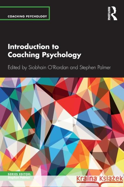 Introduction to Coaching Psychology Stephen Palmer Siobhan O'Riordan 9780415789080 Routledge