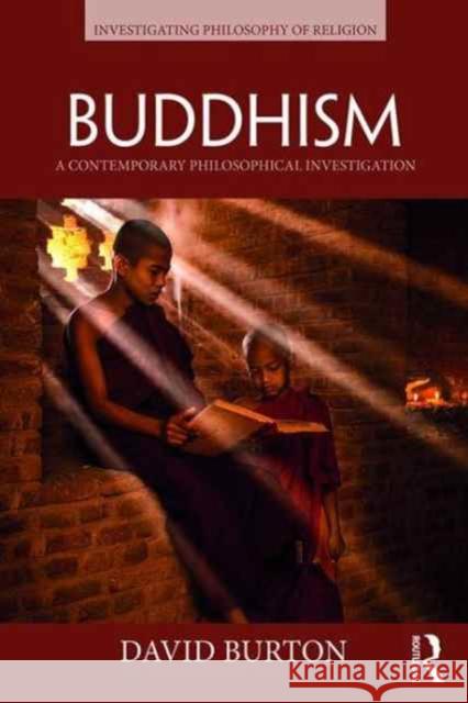 Buddhism: A Contemporary Philosophical Investigation David Burton 9780415789158