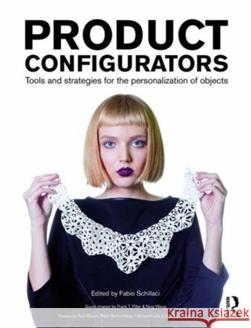 Product Configurators: Tools for the Personalisation and Customisation of Objects Fabio Schillaci 9780415790123 Routledge