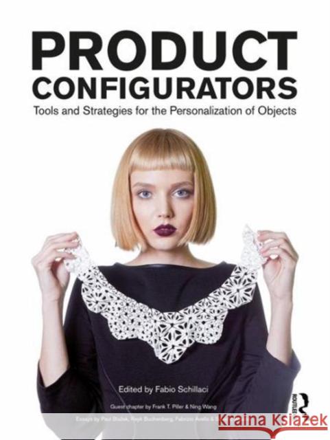 Product Configurators: Tools and Strategies for the Personalization of Objects Schillaci, Fabio 9780415790130 Routledge