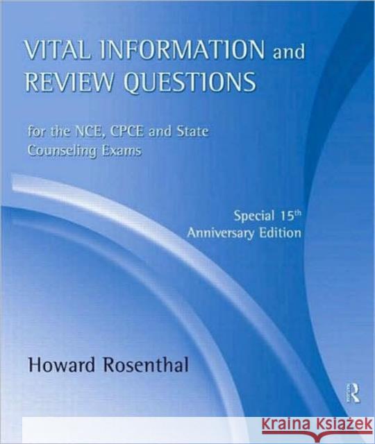 Vital Information and Review Questions for the Nce, Cpce, and State Counseling Exams: Special 15th Anniversary Edition Rosenthal, Howard 9780415801416