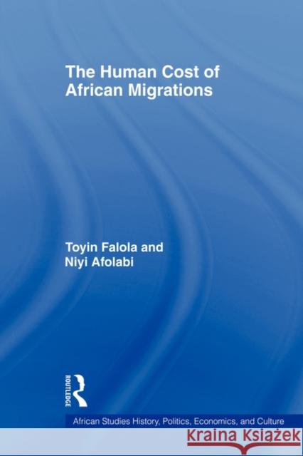 The Human Cost of African Migrations Falola Toyin 9780415802390 Not Avail