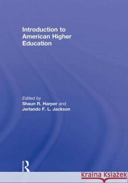 Introduction to American Higher Education Shaun Harper Jerlando Jackson 9780415803250 Routledge