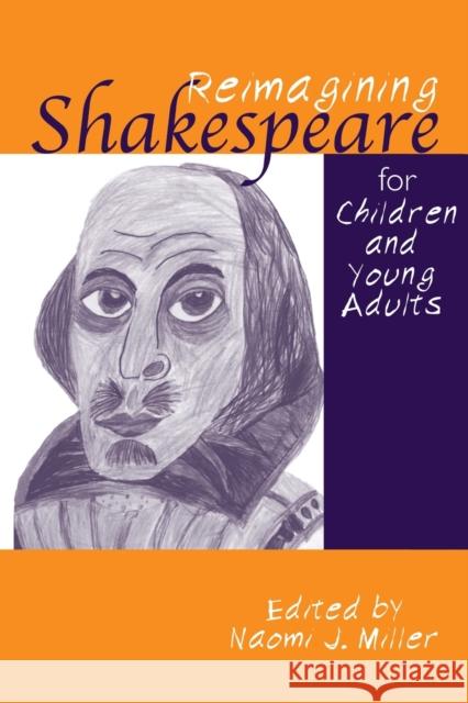 Reimagining Shakespeare for Children and Young Adults Miller Naomi 9780415803601