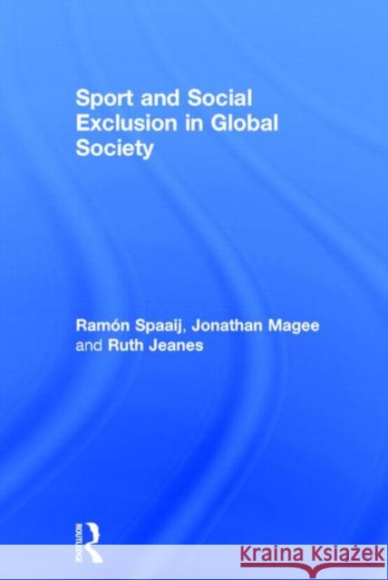 Sport and Social Exclusion in Global Society Ramon Spaaij Jonathan Magee Ruth Jeanes 9780415814904