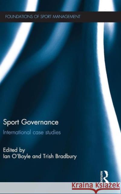 Sport Governance: International Case Studies O'Boyle, Ian 9780415820448 Routledge